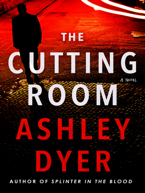 Title details for The Cutting Room by Ashley Dyer - Available